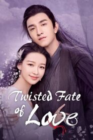 Twisted Fate of Love ภพรักภพพราก ตอนที่ 1-43 (จบ)