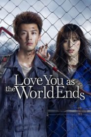 Love You as the World Ends (Kimi to Sekai ga Owaru Hi ni) รักเธอตราบวันสิ้นโลก Season 1-2 (จบ)