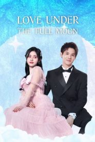 Love Under the Full Moon 2021 จันทราลิขิตรัก ตอนที่ 1-24 (จบ)